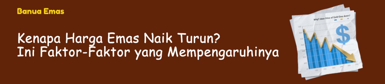 kenapa harga emas naik turun